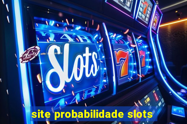 site probabilidade slots